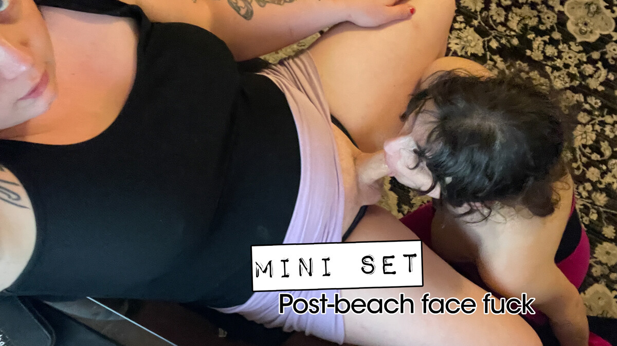 Mini Set: June 24, 2024 - Post-Beach Trip Face Fuck!
